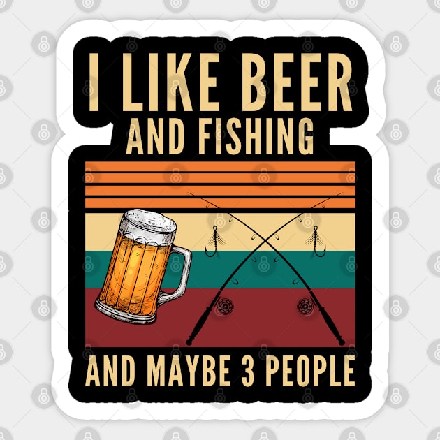 I like beer and Fishing and maybe 3 people Sticker by Arts-lf